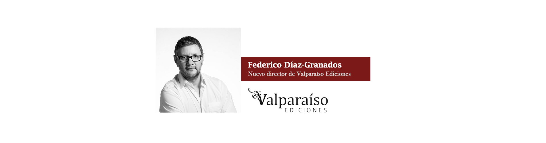 Federico Díaz-Granados, nuevo director de Valparaíso Ediciones